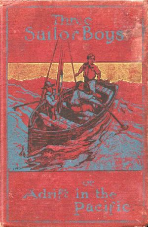 [Gutenberg 60227] • Three Sailor Boys; or, Adrift in the Pacific